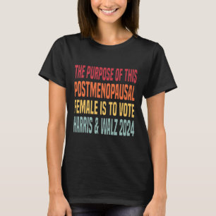 The Purpose Fotr This Post Menopausal Female Harri T-Shirt