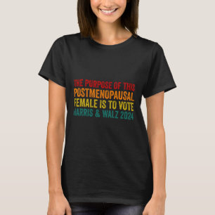 The Purpose Of This Post Menopausal Female Harris T-Shirt