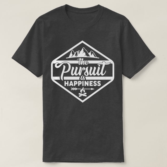The Pursuit is Happiness T-Shirt (Design Front)