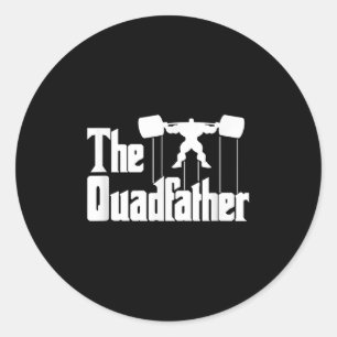 The Quadfather Gym Motivational Humor Tee Shirt  Classic Round Sticker