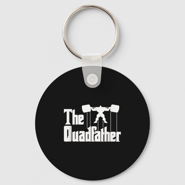 The Quadfather Gym Motivational Humor Tee Shirt  Key Ring (Front)