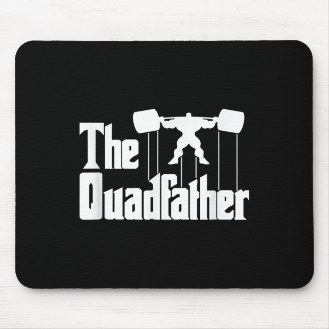 The Quadfather Gym Motivational Humor Tee Shirt  Mouse Pad (Front)