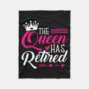 The Queen Has Retired Funny Retired Women Retireme Fleece Blanket