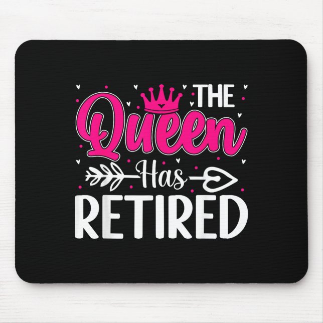 The Queen Has Retired Funny Retired Women Retireme Mouse Pad (Front)