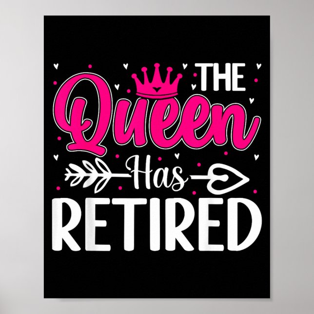 The Queen Has Retired Funny Retired Women Retireme Poster (Front)