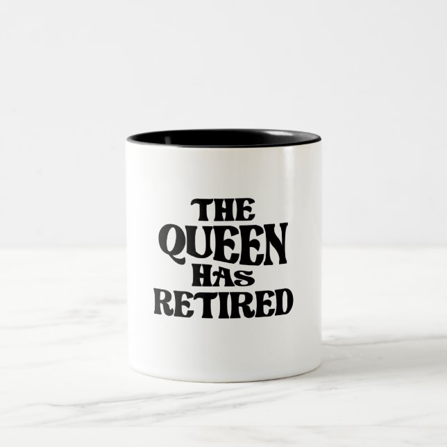 The Queen Has Retired Funny Retirement Two-Tone Coffee Mug (Center)