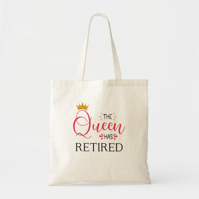 The queen has retired funny women retirement tote bag (Front)