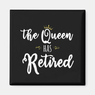 the queen has retired magnet