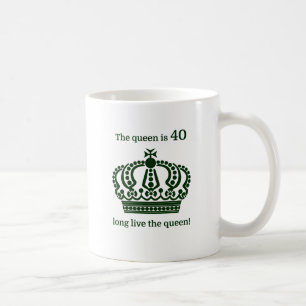 The queen is 40 long live the queen! coffee mug