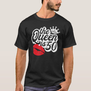 The Queen Is 50 Fabulous 50th Birthday  Ideas For  T-Shirt