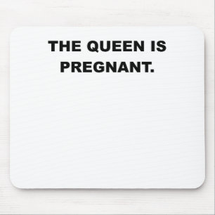THE QUEEN IS PREGNANT.png Mouse Pad
