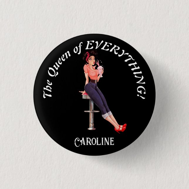 The Queen of Everything! Editable text and name  3 Cm Round Badge (Front)