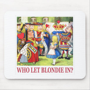 The Queen of Hearts Asks, "Who Let Blondie In?" Mouse Pad