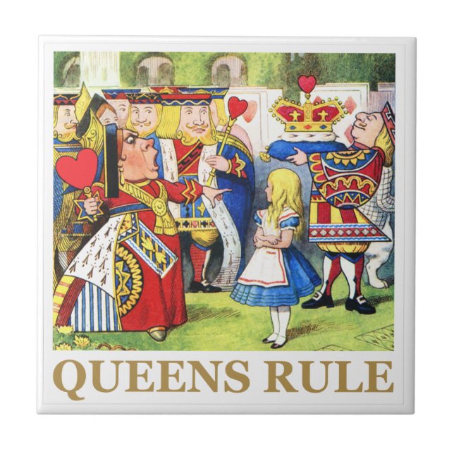 The Queen of Hearts Says , "Queens Rule!" Ceramic Tile (Front)