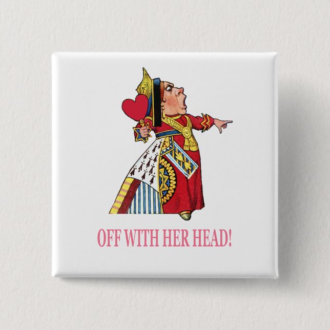 The Queen of Hearts Shouts, "Off With Her Head!" 15 Cm Square Badge (Front)