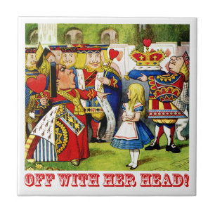 The Queen of Hearts Shouts "Off With Her Head!" Ceramic Tile