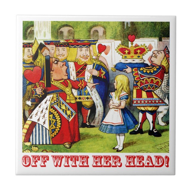 The Queen of Hearts Shouts "Off With Her Head!" Ceramic Tile (Front)