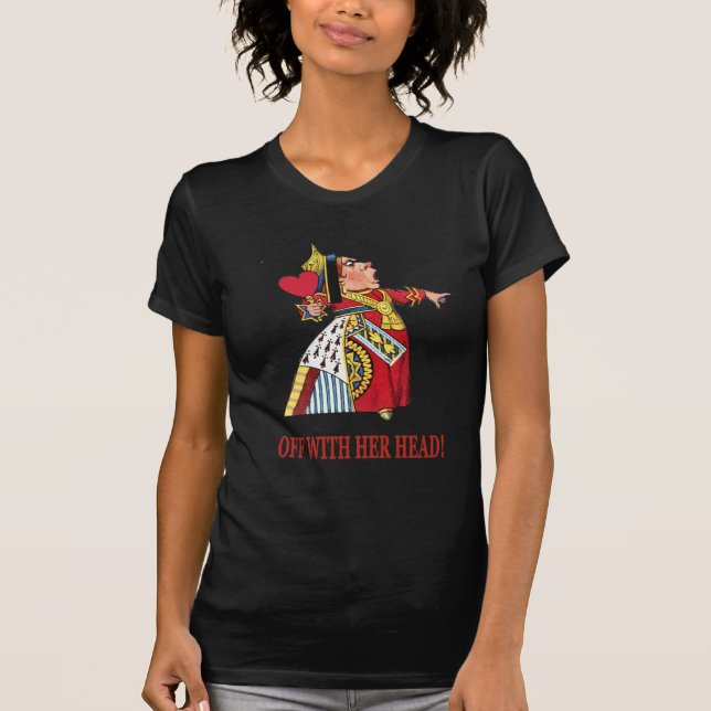THE QUEEN OF HEARTS SHOUTS OFF WITH HER HEAD T-Shirt (Front)