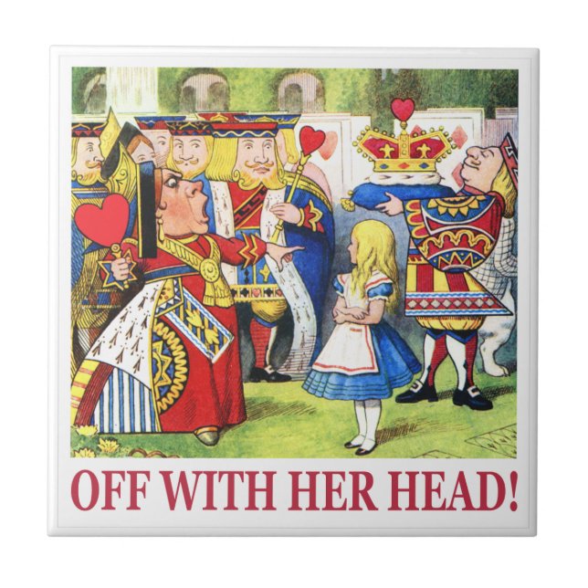 The Queen of Hearts Shouts "Off With Her Head! " Tile (Front)