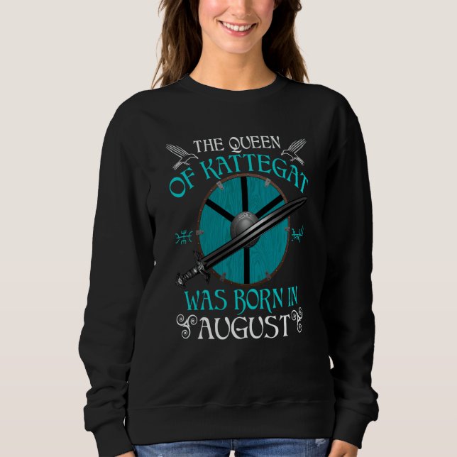 The Queen of Kattegat Was Born in August Shield Ma Sweatshirt (Front)