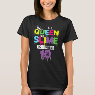 The Queen Of Slime Is Turning 10 Years Slime Queen T-Shirt