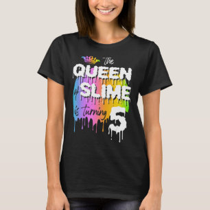 The Queen Of Slime Is Turning 5 Years Slime Queen T-Shirt