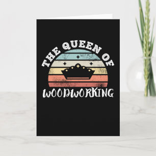 The Queen of Woodworking Mother's Day Gifts Card