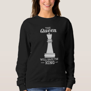 The Queen Will Safe The King Chess Player Sweatshirt