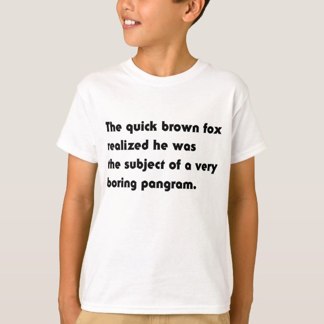 The Quick Brown Fox... Boring Pangram T-Shirt (Front)