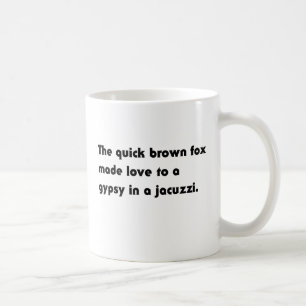 The Quick Brown Fox... Gypsy Jacuzzi Pangram Tee Coffee Mug