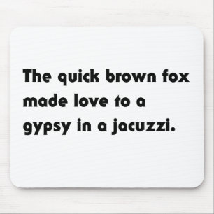 The Quick Brown Fox... Gypsy Jacuzzi Pangram Tee Mouse Pad
