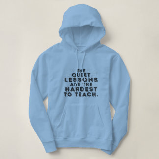 The Quiet Lessons Are the Hardest to Teach Hoodie