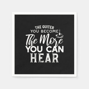 The Quieter You Become The More You Can Hear Black Napkin