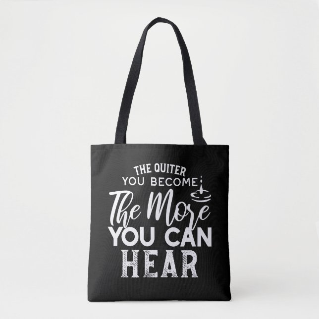 The Quieter You Become The More You Can Hear Black Tote Bag (Front)