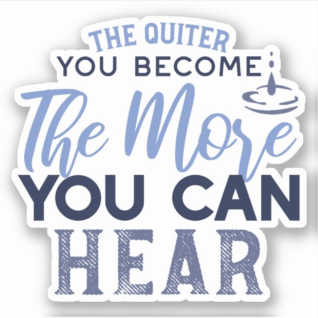 The Quiter You Become The More You Can Hear Quote (Front)