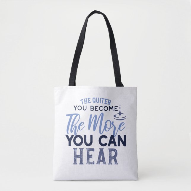 The Quiter You Become The More You Can Hear Quote Tote Bag (Front)