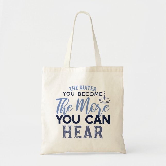 The Quiter You Become The More You Can Hear Quote Tote Bag (Front)