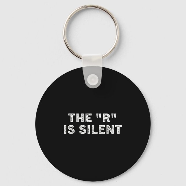 The R Is Silent Sarcastic Humour Saying  Key Ring (Front)