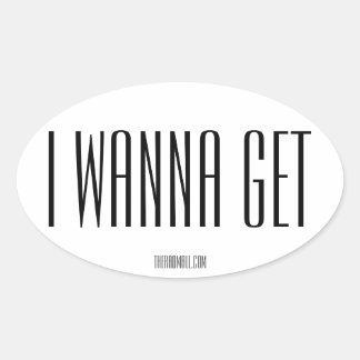 The Rad Mall "IWANNAGET" Oval Sticker