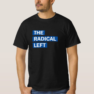 The Radical Left. T-Shirt