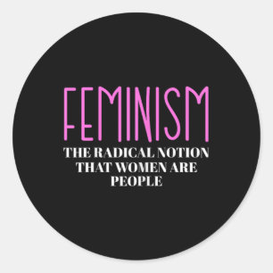 The Radical Notion That Women Are People Classic Round Sticker