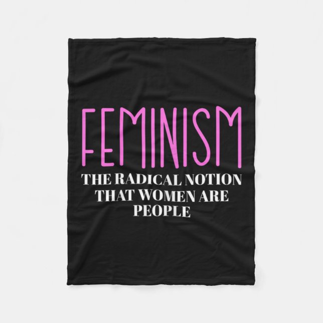 The Radical Notion That Women Are People  Fleece Blanket (Front)