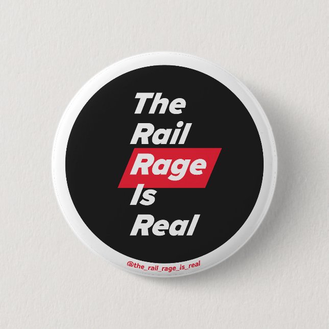 The Rail Rage Is Real - badge (Front)