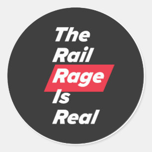The Rail Rage Is Real - sticker
