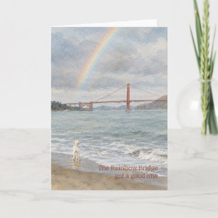 The Rainbow Bridge Got a Good One Sympathy Card