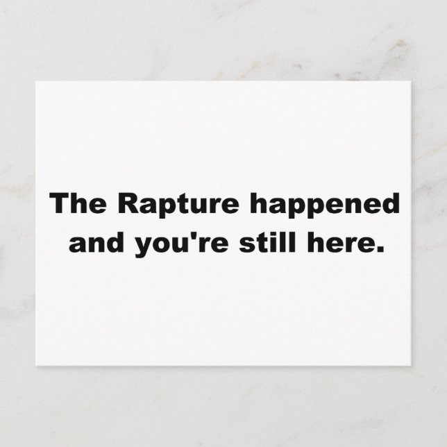 The Rapture happened and you're still here. Postcard (Front)