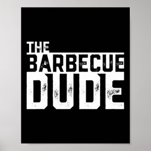 The Rbecue Dude Bbq Grill And Smoker Rbecue Chef Poster
