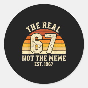 The Real 67 Not The 6 7 Meme Funny Vintage 1967 Bi Classic Round Sticker