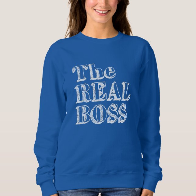The Real Boss Sweatshirt (Front)