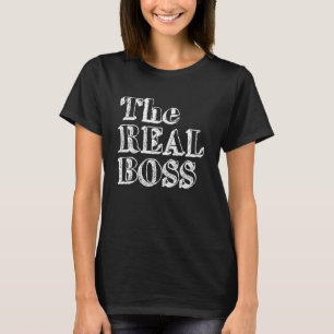The Real Boss T-Shirt